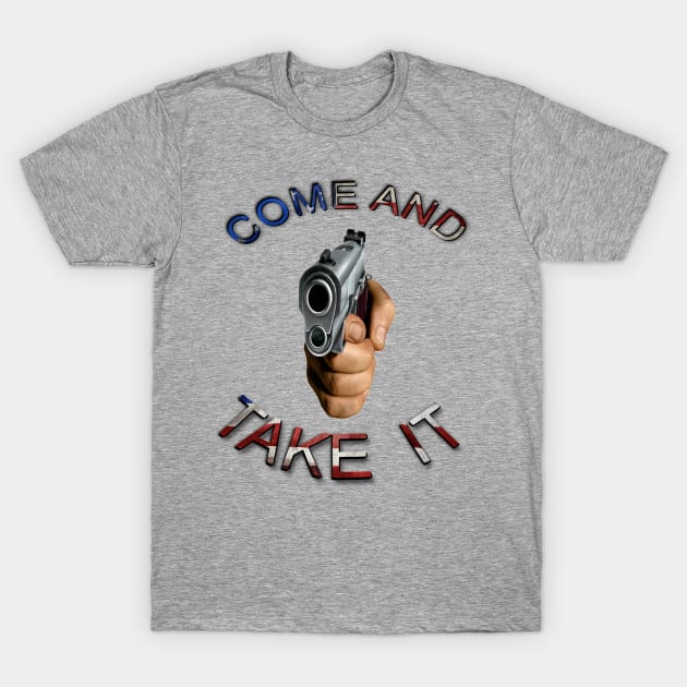 Come and Take It Gun Weapon 2nd Amendment T-Shirt by Lorri's Custom Art